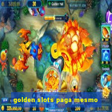 golden slots paga mesmo